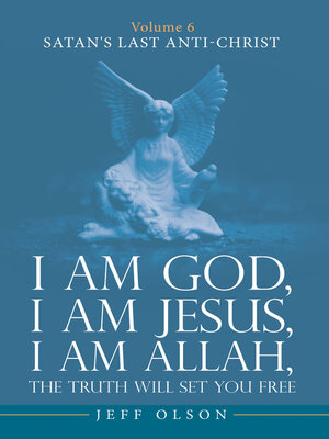 cover image of I am God, I am Jesus, I am Allah, the Truth will set you Free, Volume 6 